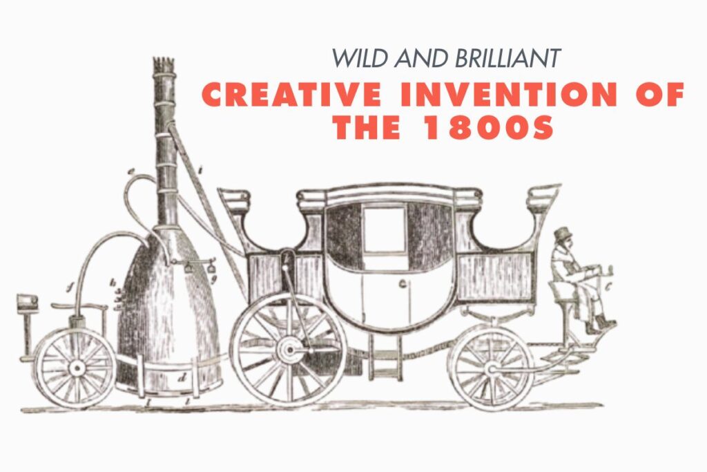 wild and brilliant creative invention of the 1800s