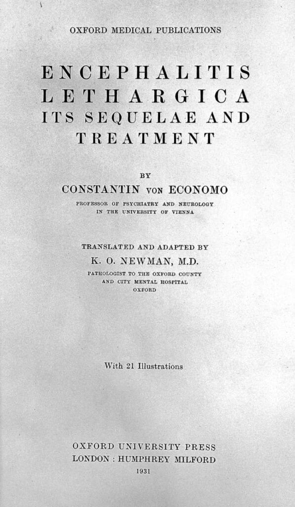 Encephalitis lethargica, Its sequelae and treatment, written by Constantin von Economo in 1931.